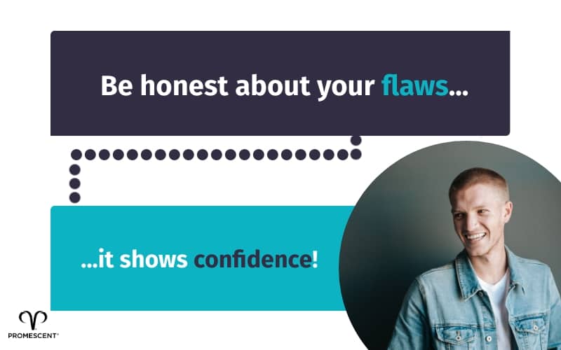 Women are attracted to men that are honest about their flaws