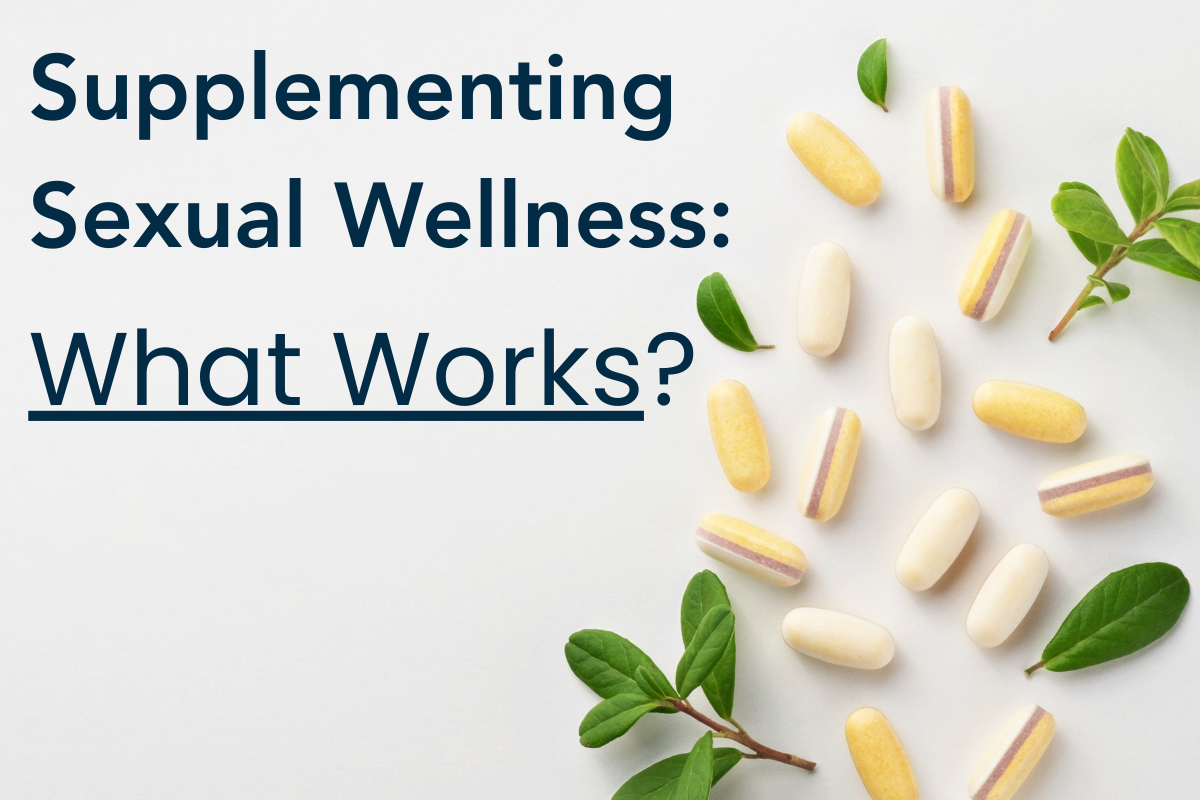 Explaining sex supplements and how they work.